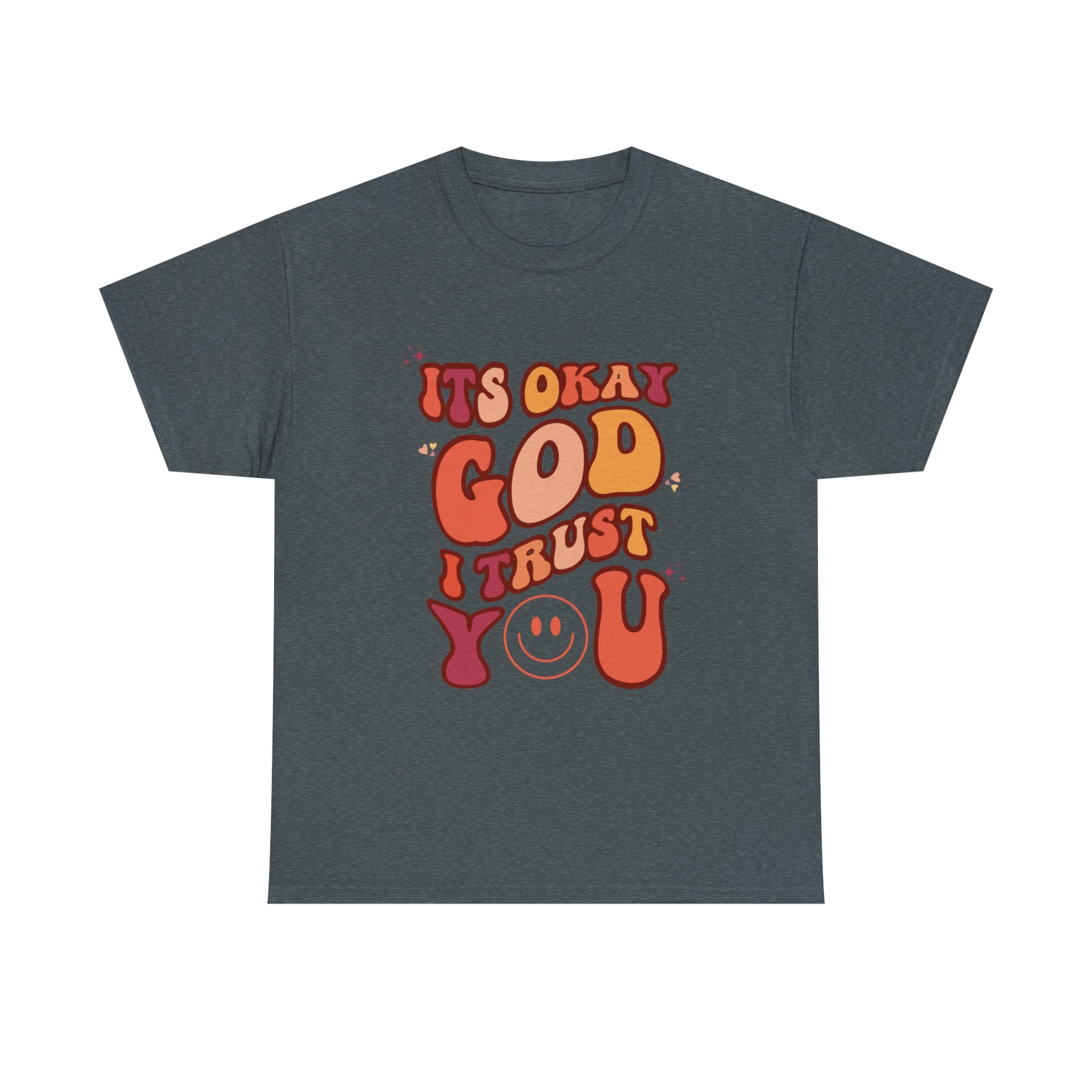 It's Okay God I Trust You - Women Heavy Cotton T-Shirt